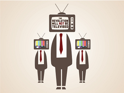 The Revolution Will Not Be Televised By Conor Mckenna On Dribbble