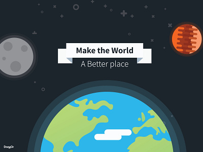 Make the World a Better place adobe illustrator better place dany or design earth flat green illustration illustrator peace planet unique universe vector world