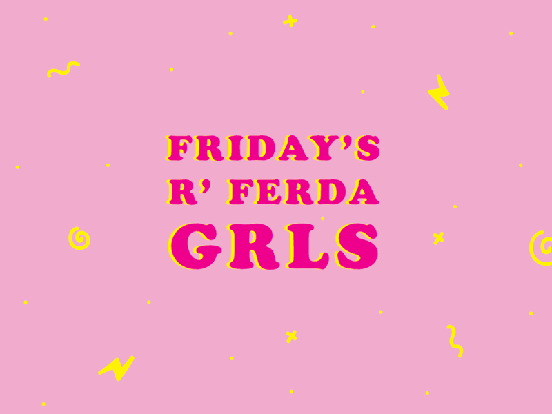 Ferda Grls bold doodle friday gif girls grls ladies pink yellow