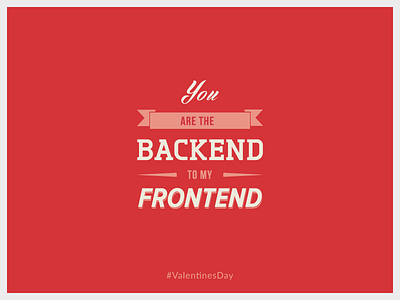 Valentines Day backend coding frontend geek love typography valentine valentines day web designer