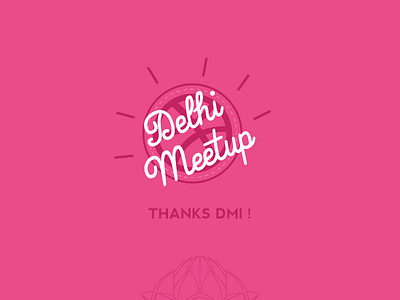 Delhi Dribbble Meetup delhi dmi dribbble india lotus meetup