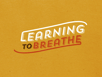 Learning To Breathe brown curves custom lettering learning to breathe lettering lines logo song switchfoot texture vintage walter lopez