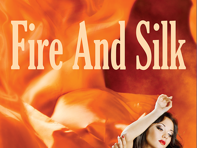 Fire And Silk fire and silk