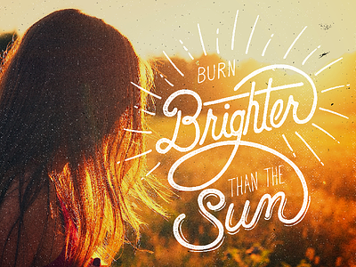 Burn Brighter calligraphy drawing hand drawn hand lettering ink lettering letters pencil quote sketch texture typography