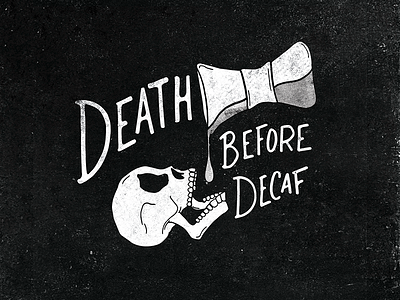 Death Before Decaf black skull caffeine coffee death decaf handlettering screenprint t shirt vintage