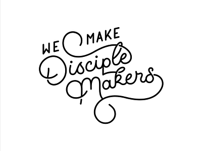 We Make Disciple Makers church disciple makers grace hand lettering illustration lettering monoline script mural script vintage