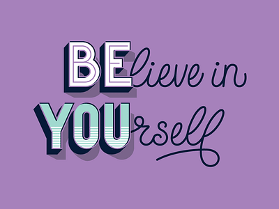 BElieve In YOUrself be you believe in yourself handlettering. mural wip