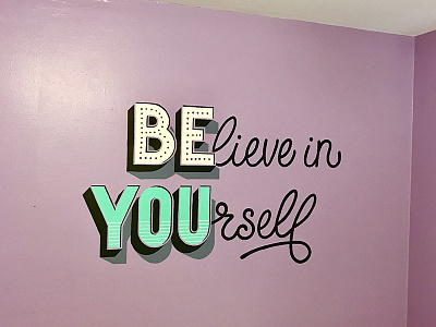 BElieve In YOUrself be you hand drawn hand painted installation mural script vector