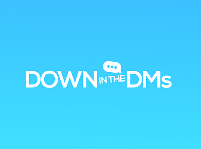 Down in the DMs - Brand blue brand dms logo show