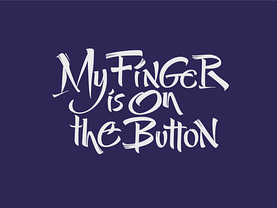 My Finger is on the Button