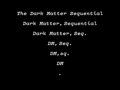 The Dark Matter Sequential