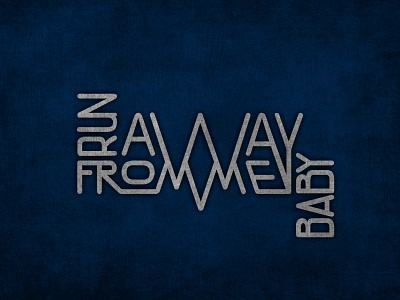 Run away from me baby design lettering logo logotype typography