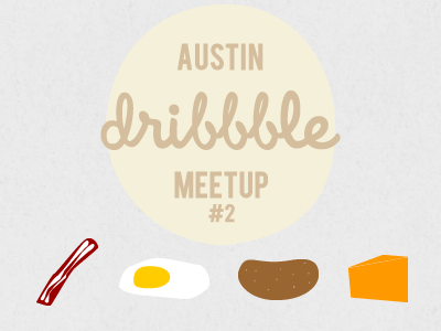 Austin Dribbble Meetup #2 austin bacon egg potato cheese breakfast taco dribbble hudddle meetup