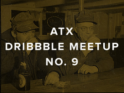 ATX Dribbble Meetup No. 9
