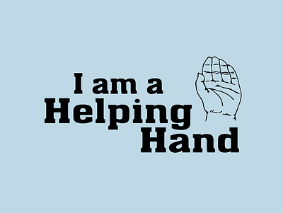 I am a Helping Hand T-Shirt Design adobe illustrator branding design graphic design graphic tees illustration print design sticker design t shirt design typography vector