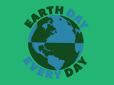Earth Day Every Day adobe illustrator branding design earth day graphic design illustration logo print design t shirt design typography vector
