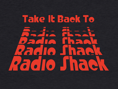 Take It Back To Radio Shack T-Shirt Design adobe illustrator adobe photoshop branding design graphic design illustration logo print design t shirt design typography vector