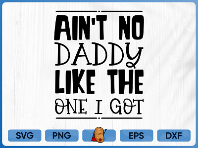 T-shirt Design / Ain't No Daddy Like the One I Got / Dad Design apparel branding cut file design father t sirt fathers day merch design print t shirt t shirt design