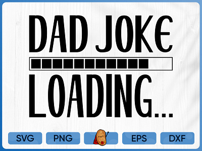 T Shirt Design Dad Joke Loading Father T Shirt Dad Svg By Superpotatodesigns On Dribbble