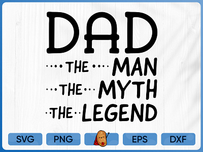 T-shirt Design / Dad The Man, The Myth, The Legend / Dad SVG apparel branding cut file design father t shirt fathers day merch design print t shirt t shirt design