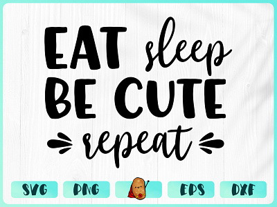 Eat Sleep Be Cute Repeat apparel baby design branding cricut cut file design merch design t shirt design t shirts vinyl design