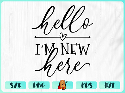 Hello Im New Here apparel baby design branding cricut cut file design merch design t shirt t shirt design vinyl design