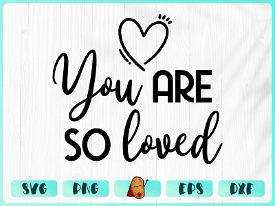 You Are So Loved apparel baby design branding cricut cut file design merch design t shirt t shirt design vinyl design