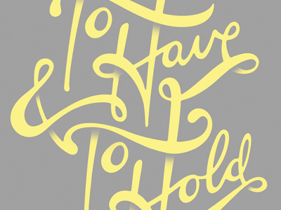 To Have & To Hold lettering