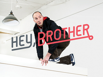 Heyyy Brother... editorial typography