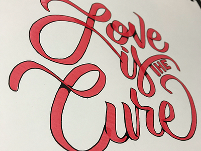 Love is the cure custom hand drawn hand lettering letter lettering marker