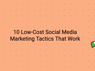 10 Low-Cost Social Media Marketing Tactics That Work social media social media marketing socialmedia