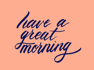 Have a great morning brush lettering brush script handlettering lettering