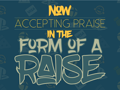 Now Accepting Praise in the Form of a Raise humour lettering playstation praise raise saying slogan visa xbox