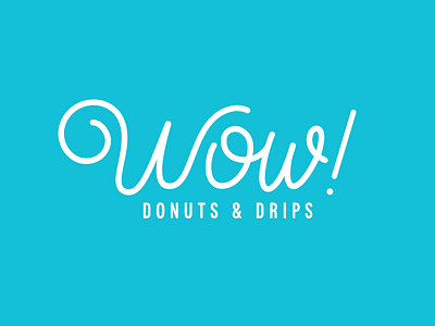 Wow! Donuts & Drips Logo breakfast coffee dessert donuts drips fast casual food qsr restaurant script texas wow