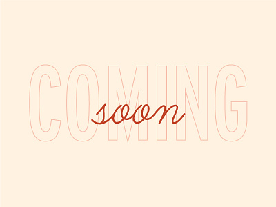 Coming Soon coming soon outlined over lay script typography