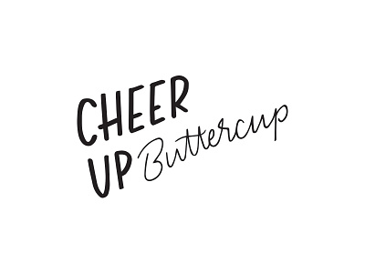 Cheer Up Buttercup buttercup cheer cheer up hand lettering lettering