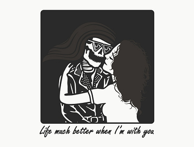 LIFE MUCH BETTER WHEN IM WITH YOU art artwork blackandwhite couple design illustration love merch design quote design shirtdesign skeleton skeleton type design skull skull art skulls typogaphy vector