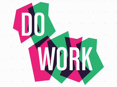 Do Work overprint typography work