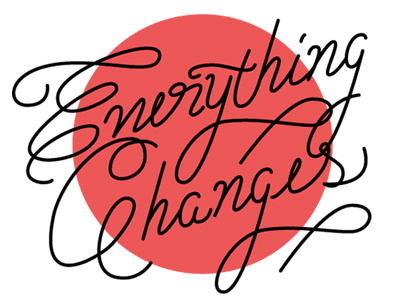 Everything Changes cursive lettering monoline typography