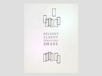 Delight, clarify, transcend, share