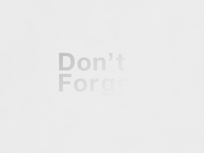 Don't Forget | Typographical Poster fade forget gradient graphics helvetica illustration memory minimal simple typography