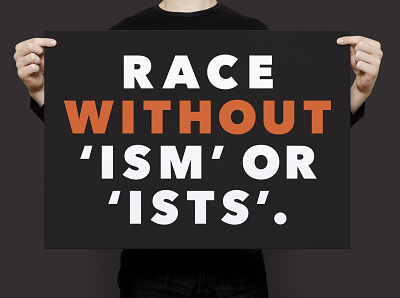 Race Without 'ism' or 'ists'. | Typographical Poster change graphics hope message minimal poster racism sans simple typography