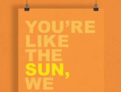 You're Like The Sun... | Typographical Poster arial graphics illustration message minimal sans serif simple sun swiss typography