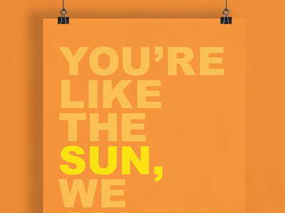 You're Like The Sun... | Typographical Poster