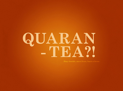 Quaran-Tea?! | Typographical Project covid19 drink epidemic graphics humour minimal serif simple tea typography