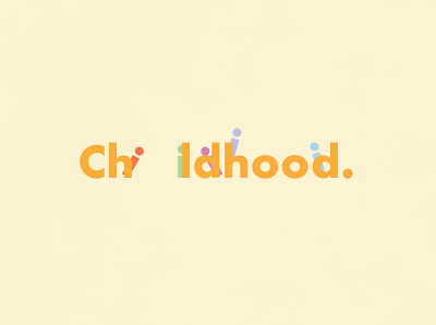 Childhood | Typographical Project childhood graphics illustration minimal poster simple text typography word young