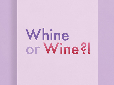 Whine or Wine?! | Typographical Poster