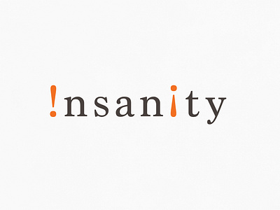 Insanity | Typographical Project exclamation mark graphics insanity minimal poster serif simple text type typography