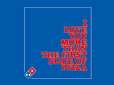 I Love You More Than... | Pizza Promotion advertising blue branding colours fonts pizza quotes style text words