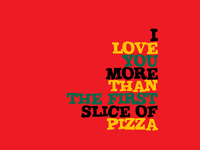 I Love You More Than... | Pizza Promotion advertising blue branding colours fonts pizza quotes style text words